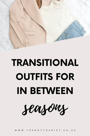 Transitional Outfits for Dressing In Between Seasons