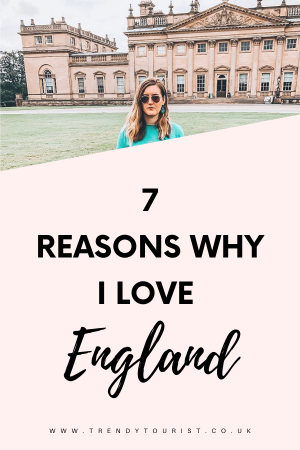 7 Reasons Why I Love England