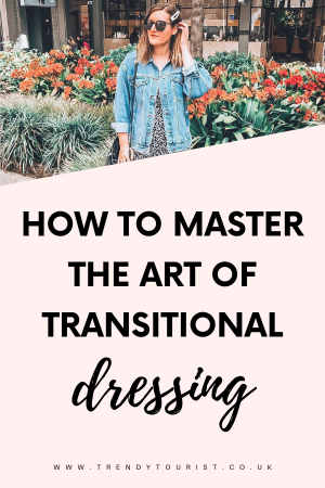 How to Master the Art of Transitional Dressing