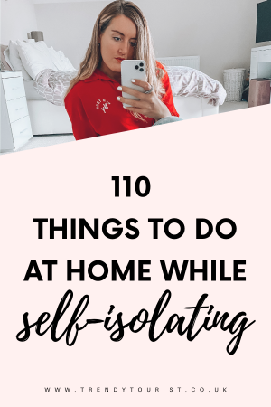 110 Things to Do at Home While Self Isolating