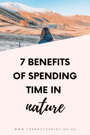 7 Benefits of Spending Time in Nature