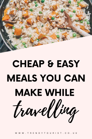 Cheap and Easy Meals You Can Make While Travelling