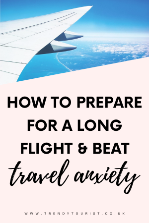 How to Prepare for a Long Haul Flight and Beat Travel Anxiety