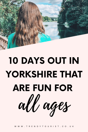 10 Days Out in Yorkshire That Are Fun for All Ages