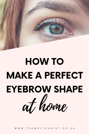 How to Make a Perfect Eyebrow Shape at Home