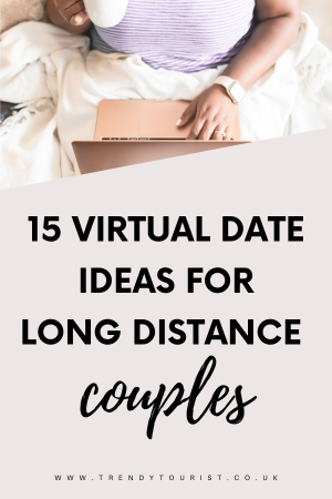 15 Virtual Date Ideas for Long Distance Relationships