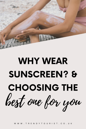 Why Wear Sunscreen? And Choosing the Best One for You