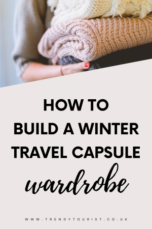 How to Build a Winter Travel Capsule Wardrobe