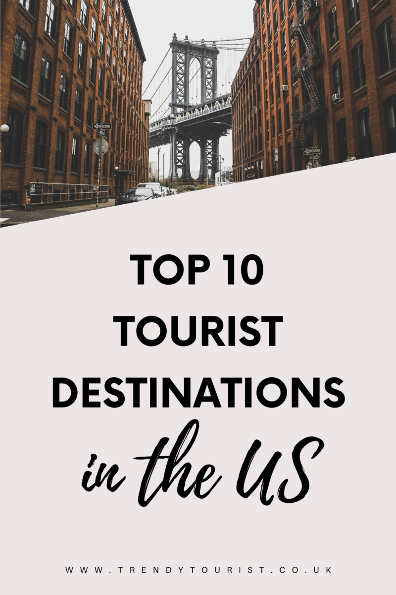 Top 10 Tourist Destinations in the US to Visit - Chic Living