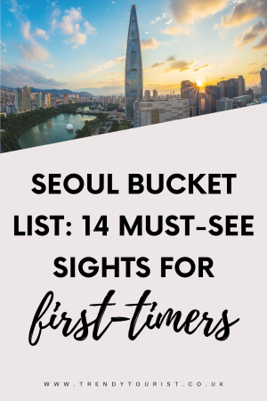 Seoul Bucket List 14 Must-See Sights for First-Timers