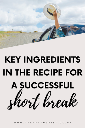 Key Ingredients in the Recipe for a Successful Short Break