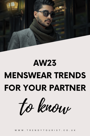 AW23 Menswear Trends for Your Partner to Know